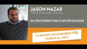 10 Strategies for Startup Success with Jason Nazar – Startups Uncensored #25