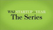 WSJ Startup of the Year:  The Series